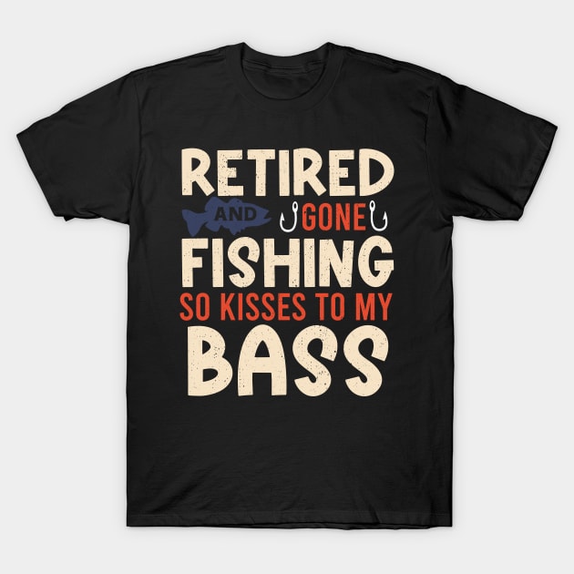 Retired Retirement Fishing Humor T-Shirt by alcoshirts